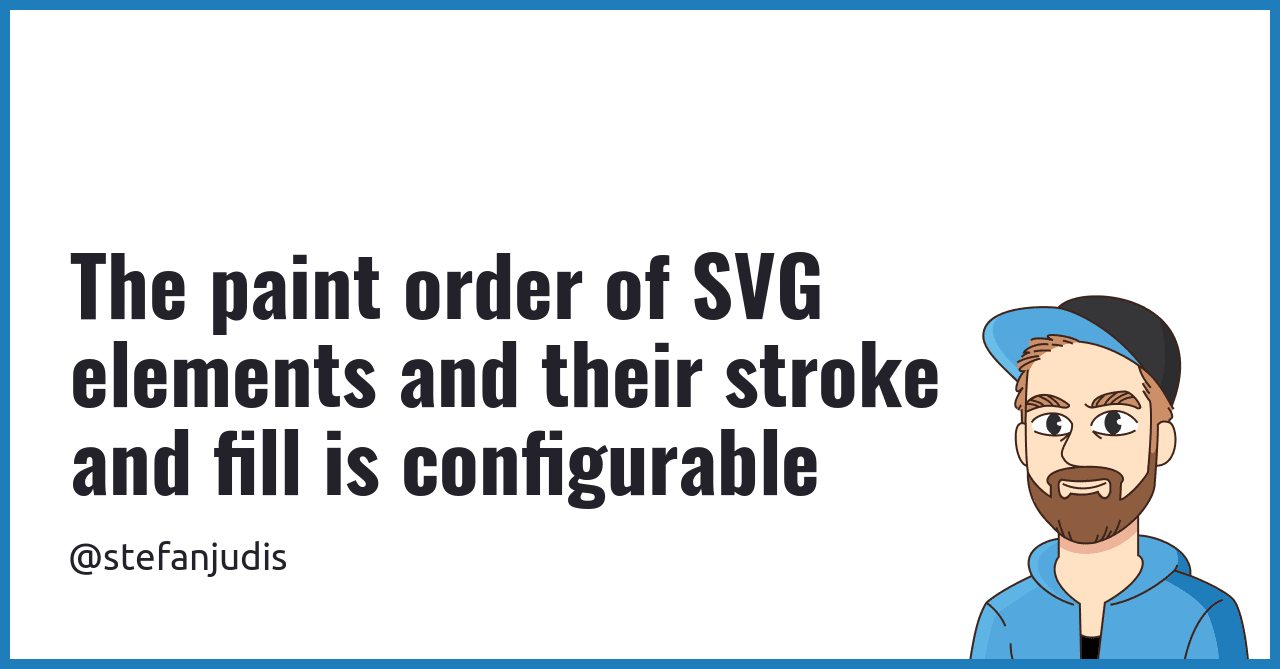 The paint order of SVG elements and their stroke and fill is